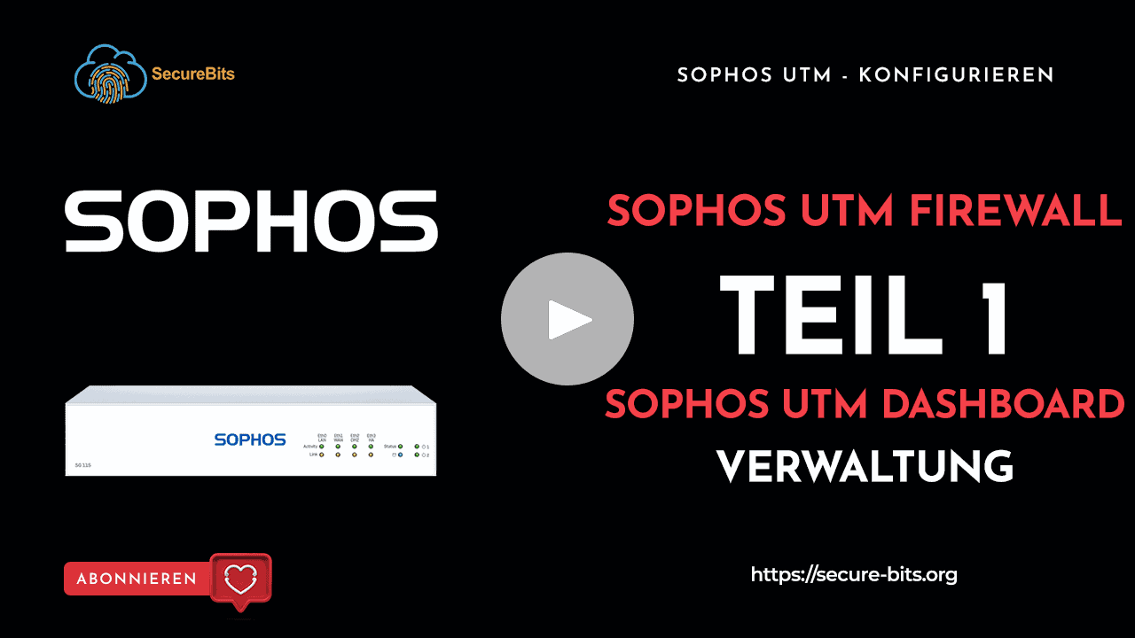 Sophos UTM konfigurieren - Teil 1 | Dashboard - Verwaltung